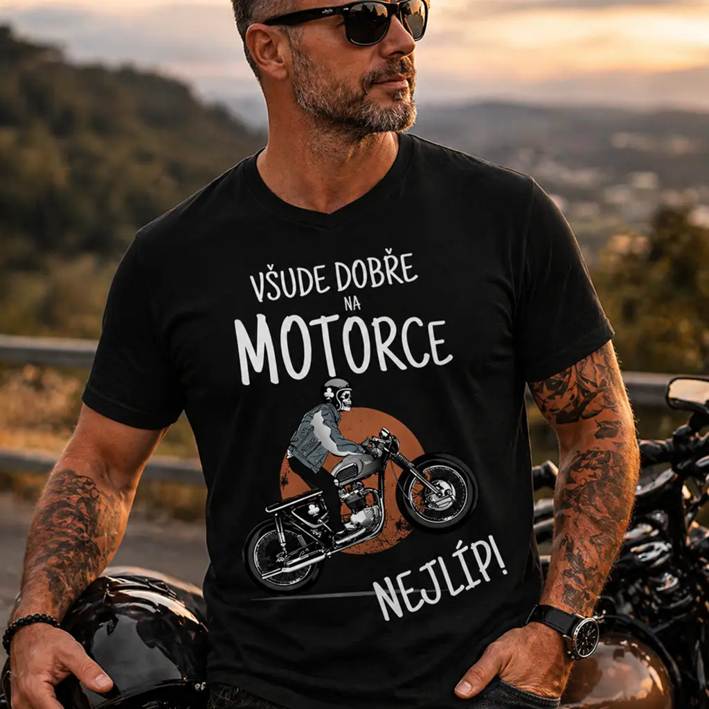 Pánské vtipné tričko - VŠUDE DOBŘE NA MOTORCE NEJLÍP!