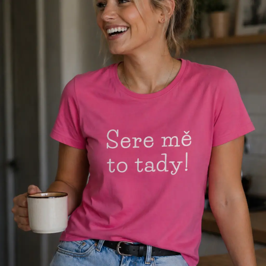 Dámské vtipné tričko - SERE MĚ TO TADY!