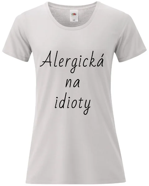 Dámské bavlněné tričko s potiskem - ALERGICKÁ NA IDIOTY