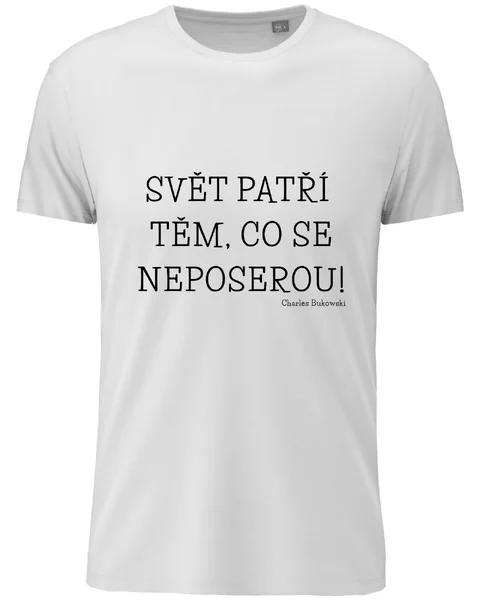 Dámské bavlněné tričko s potiskem - SVĚT PATŘÍ TĚM, CO SE NEPOSEROU! 