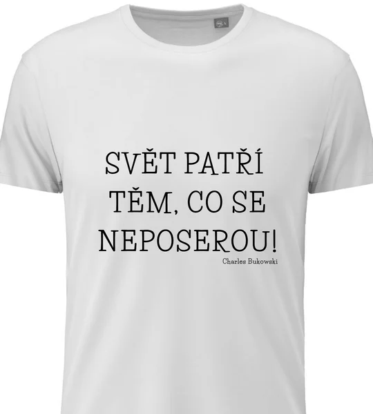 Dámské bavlněné tričko s potiskem - SVĚT PATŘÍ TĚM, CO SE NEPOSEROU! 