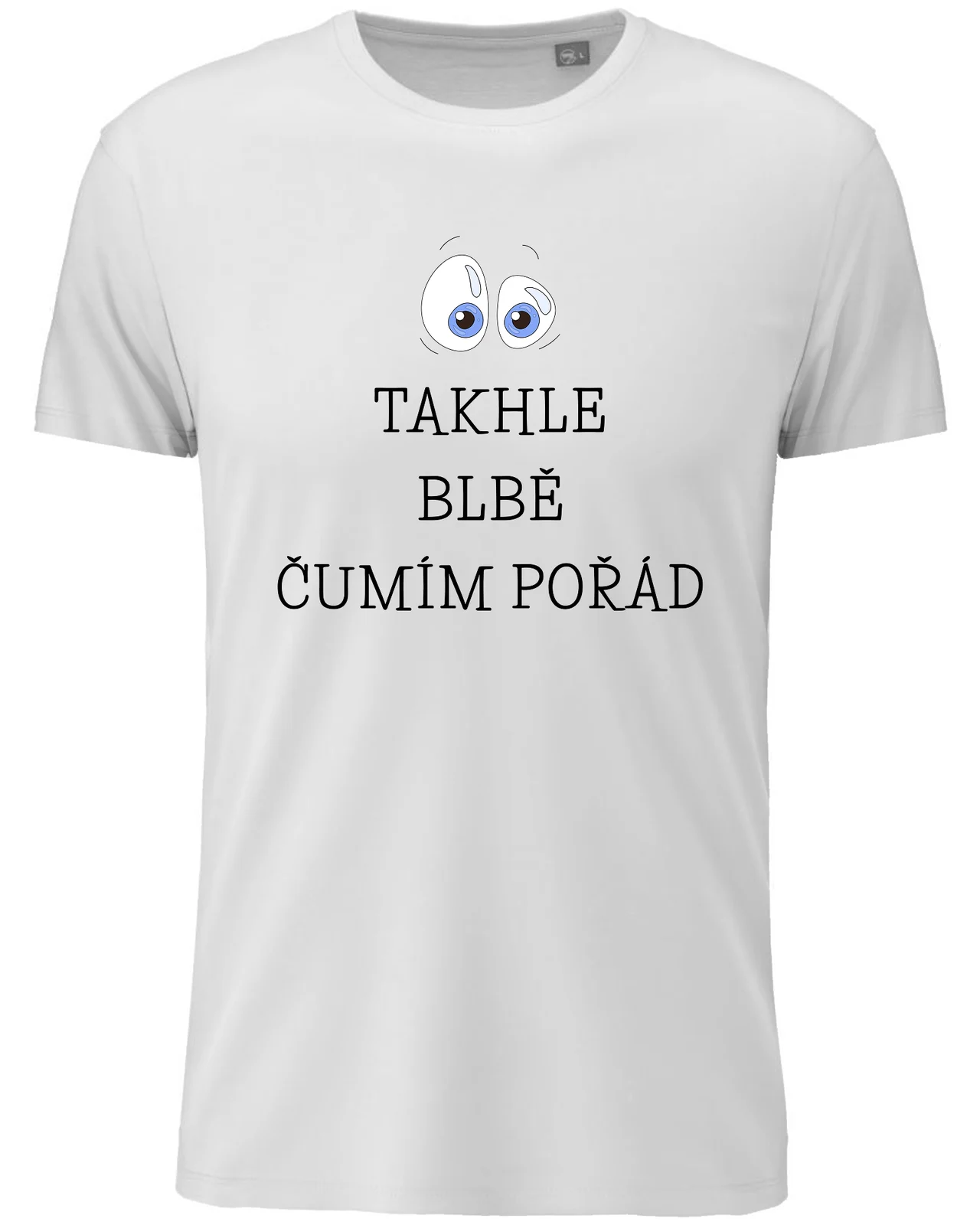 Dámské vtipné tričko s potiskem - TAKHLE BLBĚ ČUMÍM POŘÁD