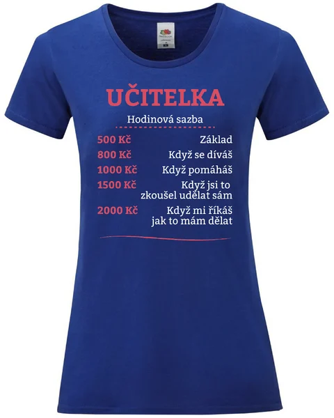 Dámské vtipné tričko - HODINOVÁ SAZBA UČITELKA