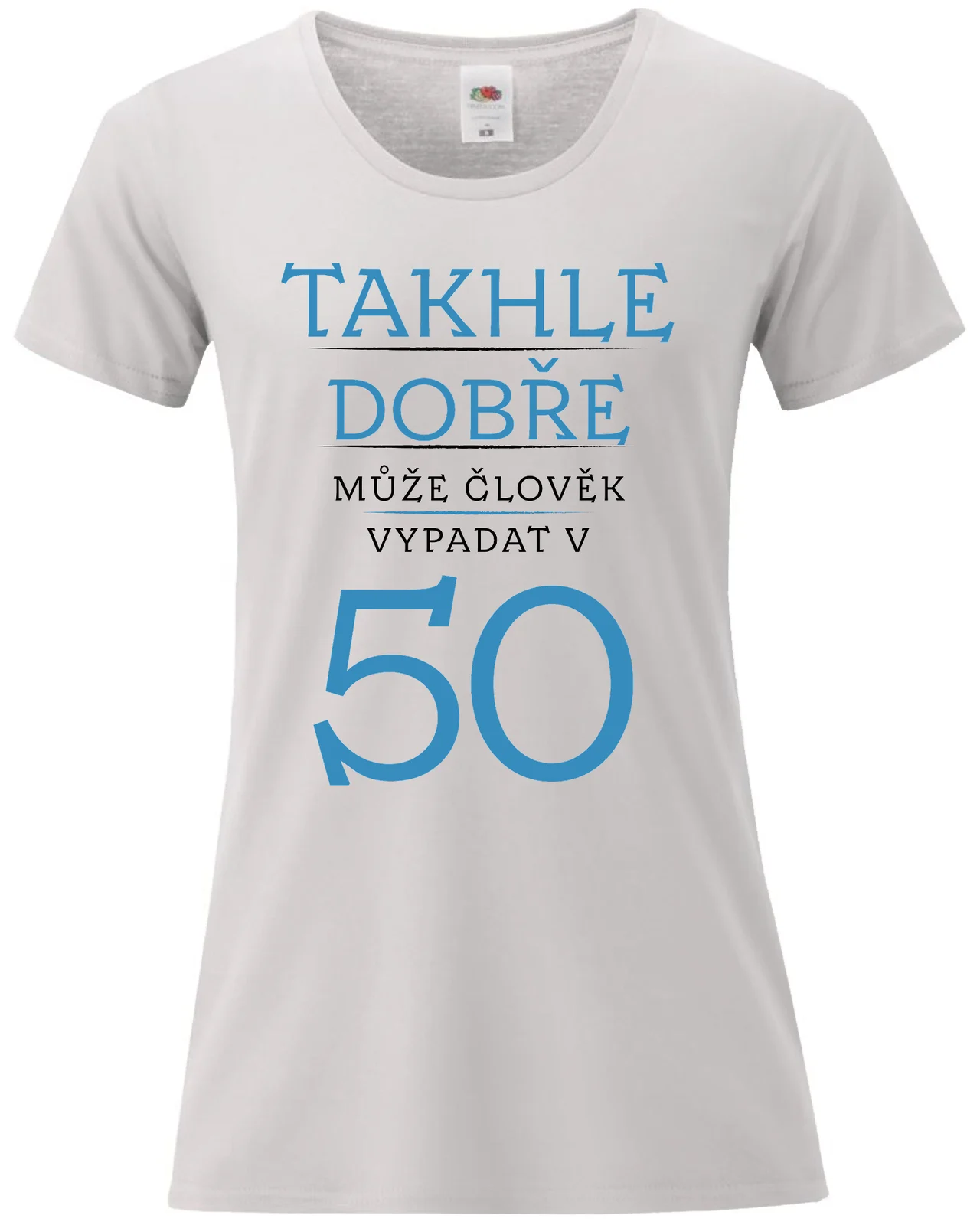 Dámské vtipné tričko k narozeninám - TAKHLE DOBŘE MŮŽE ČLOVĚK VYPADAT V 50 (MODRÁ)