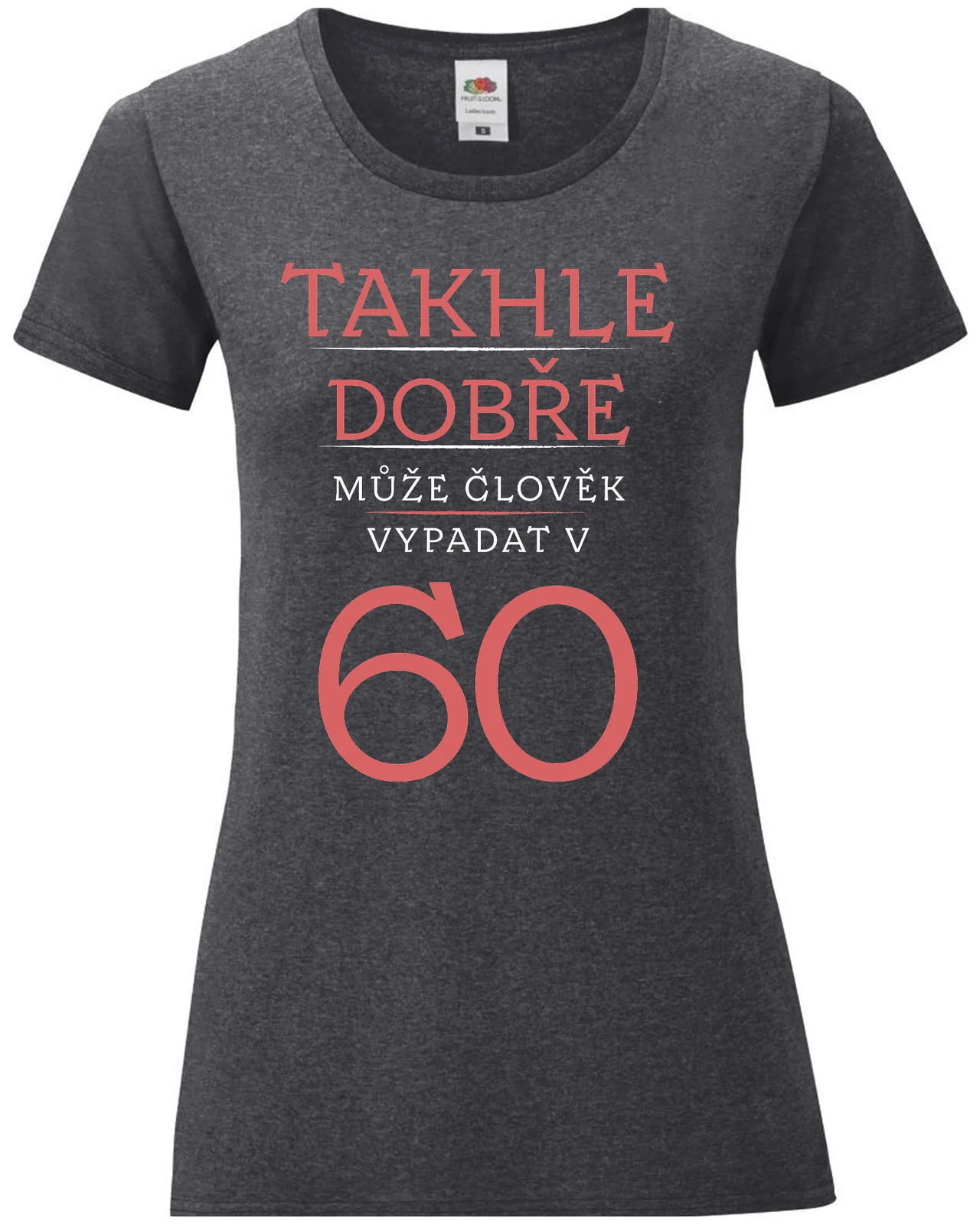 Dámské vtipné tričko k narozeninám - TAKHLE DOBŘE MŮŽE ČLOVĚK VYPADAT V 60 (ČERVENÁ)