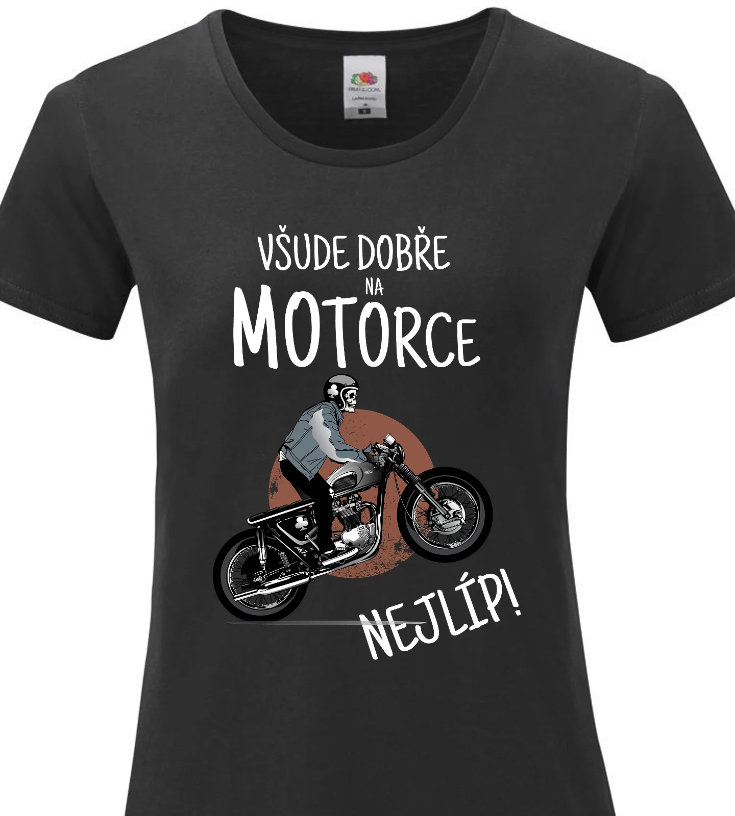 Dámské vtipné tričko - VŠUDE DOBŘE NA MOTORCE NEJLÍP!