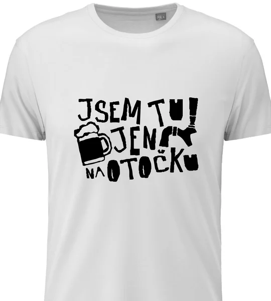 Pánské vtipné tričko s potiskem - JSEM TU JEN NA OTOČKU