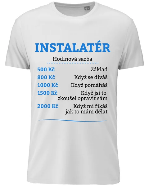 Pánské vtipné tričko s potiskem - HODINOVÁ SAZBA - INSTALATÉR