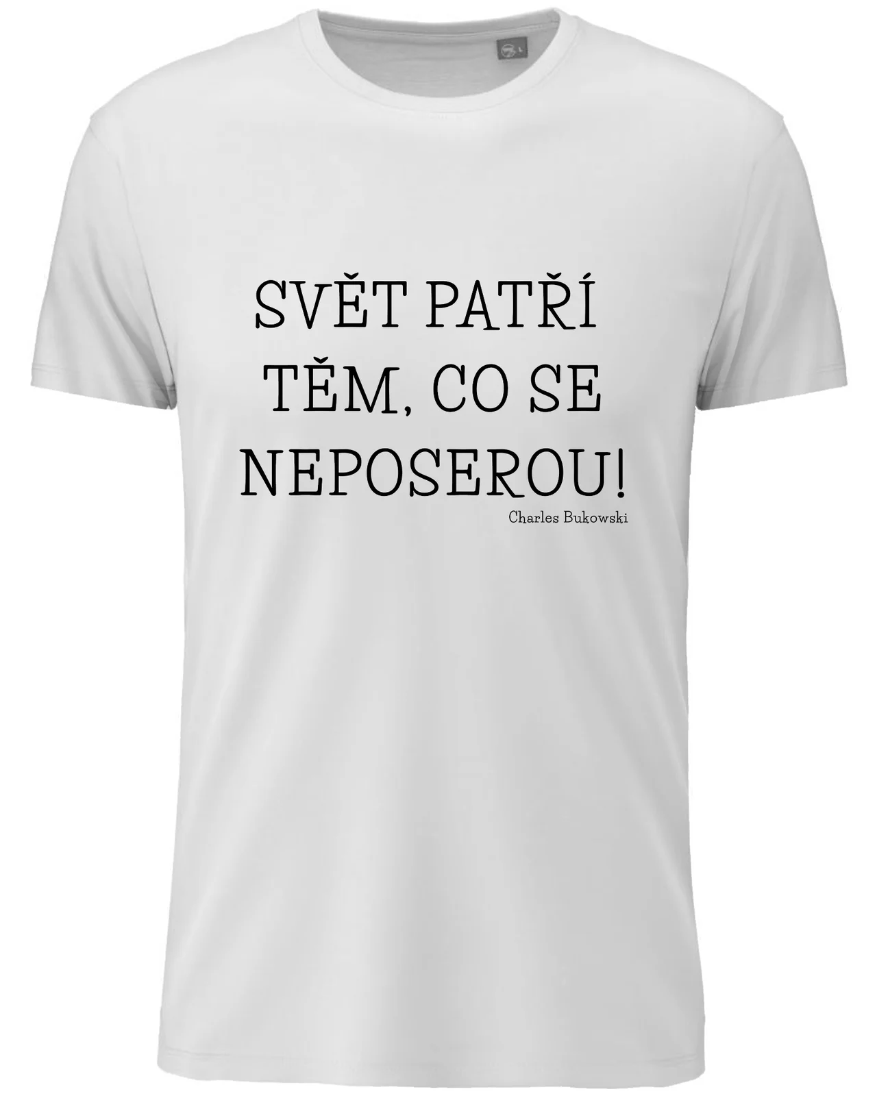 Pánské bavlněné tričko s potiskem - SVĚT PATŘÍ TĚM, CO SE NEPOSEROU! 