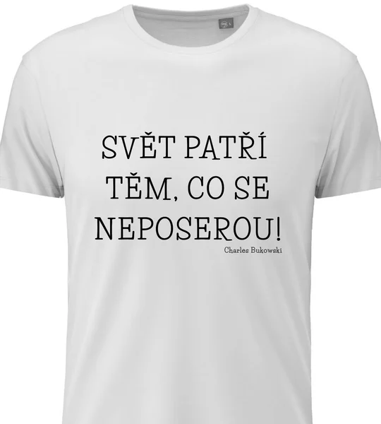 Pánské bavlněné tričko s potiskem - SVĚT PATŘÍ TĚM, CO SE NEPOSEROU! 