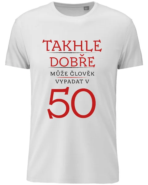 Pánské vtipné tričko k narozeninám s potiskem - TAKHLE DOBŘE MŮŽE ČLOVĚK VYPADAT V 50 (ČERVENÁ)