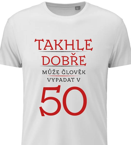 Pánské vtipné tričko k narozeninám s potiskem - TAKHLE DOBŘE MŮŽE ČLOVĚK VYPADAT V 50 (ČERVENÁ)