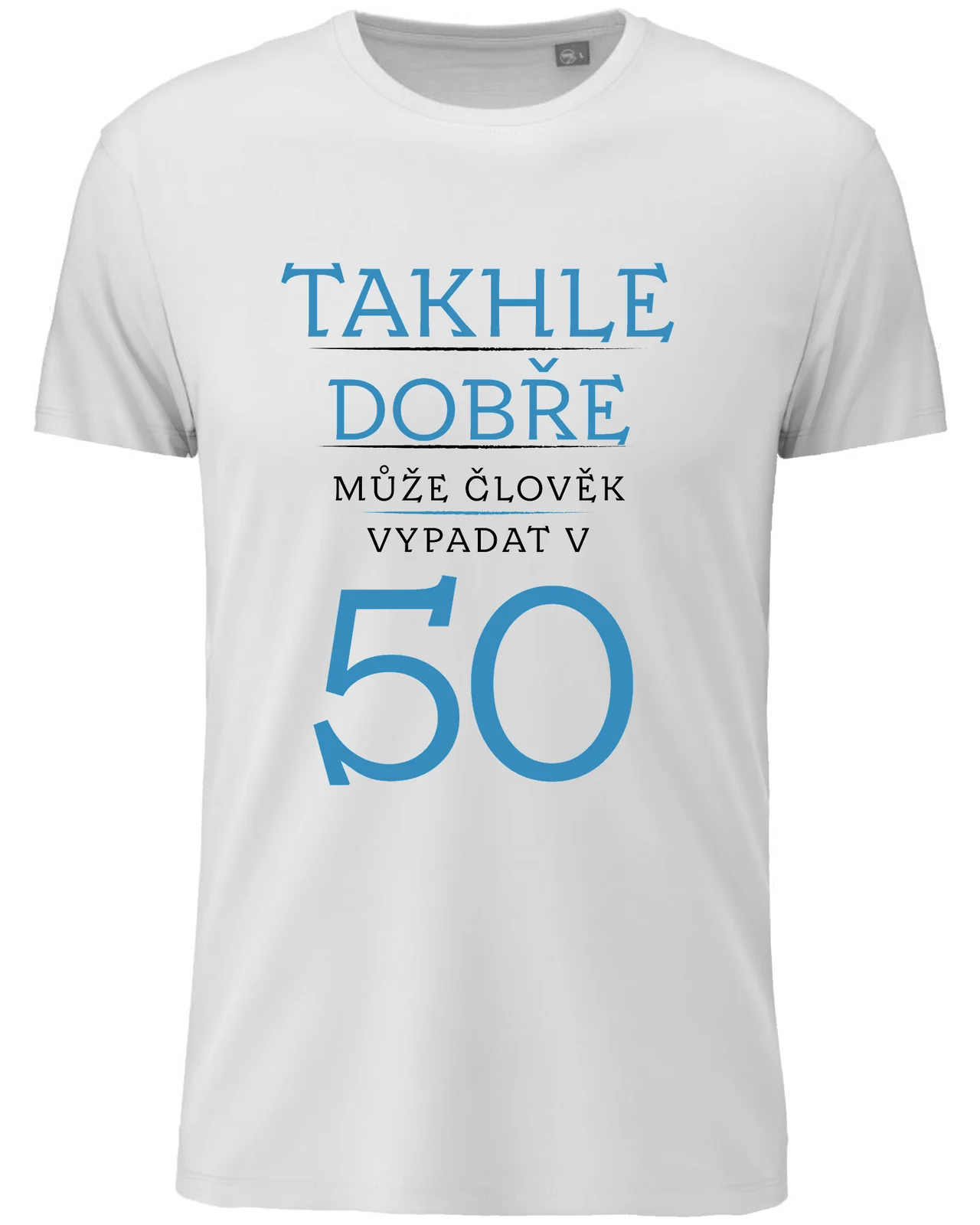 Pánské vtipné tričko k narozeninám s potiskem - TAKHLE DOBŘE MŮŽE ČLOVĚK VYPADAT V 50 (MODRÁ)