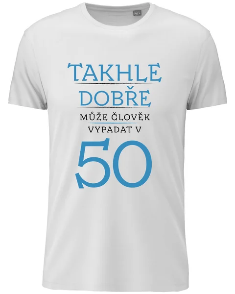 Pánské vtipné tričko k narozeninám s potiskem - TAKHLE DOBŘE MŮŽE ČLOVĚK VYPADAT V 50 (MODRÁ)