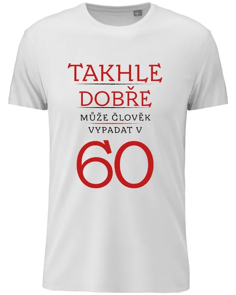 Pánské vtipné tričko k narozeninám s potiskem - TAKHLE DOBŘE MŮŽE ČLOVĚK VYPADAT V 60 (ČERVENÁ)