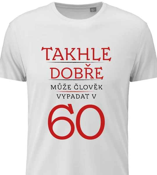 Pánské vtipné tričko k narozeninám s potiskem - TAKHLE DOBŘE MŮŽE ČLOVĚK VYPADAT V 60 (ČERVENÁ)
