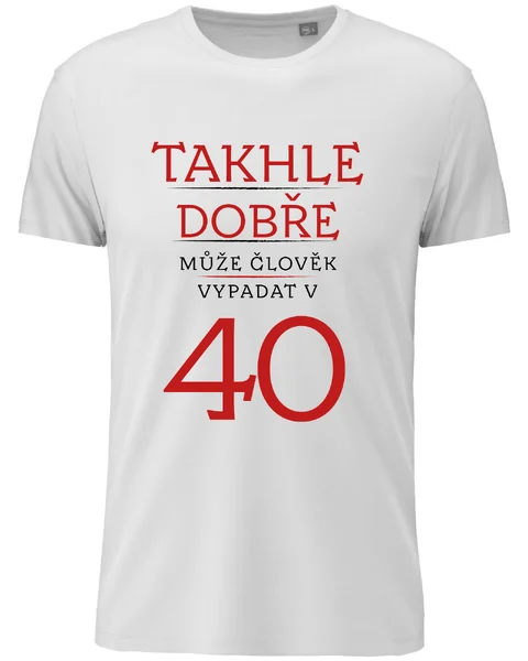 Pánské vtipné tričko s potiskem - TAKHLE DOBŘE MŮŽE ČLOVĚK VYPADAT VE 40 (ČERVENÁ)