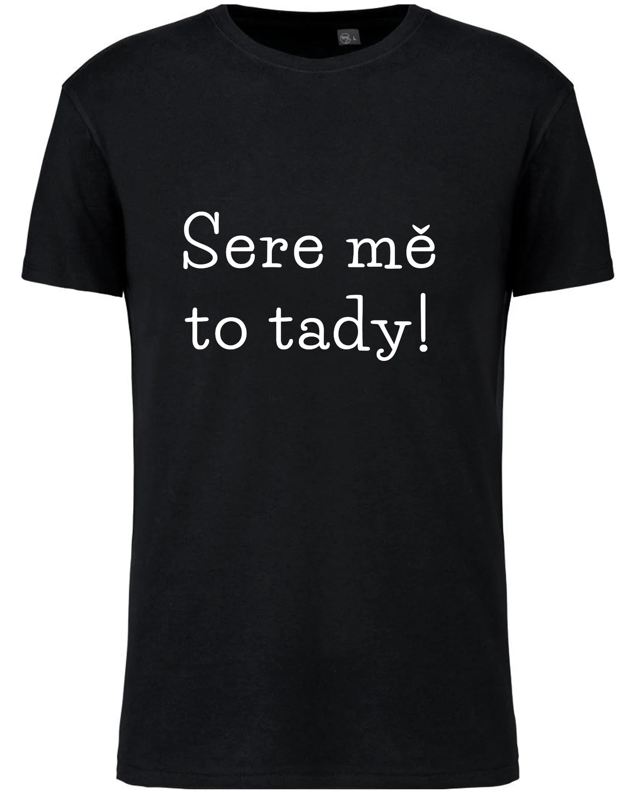 Pánské vtipné tričko - SERE MĚ TO TADY!