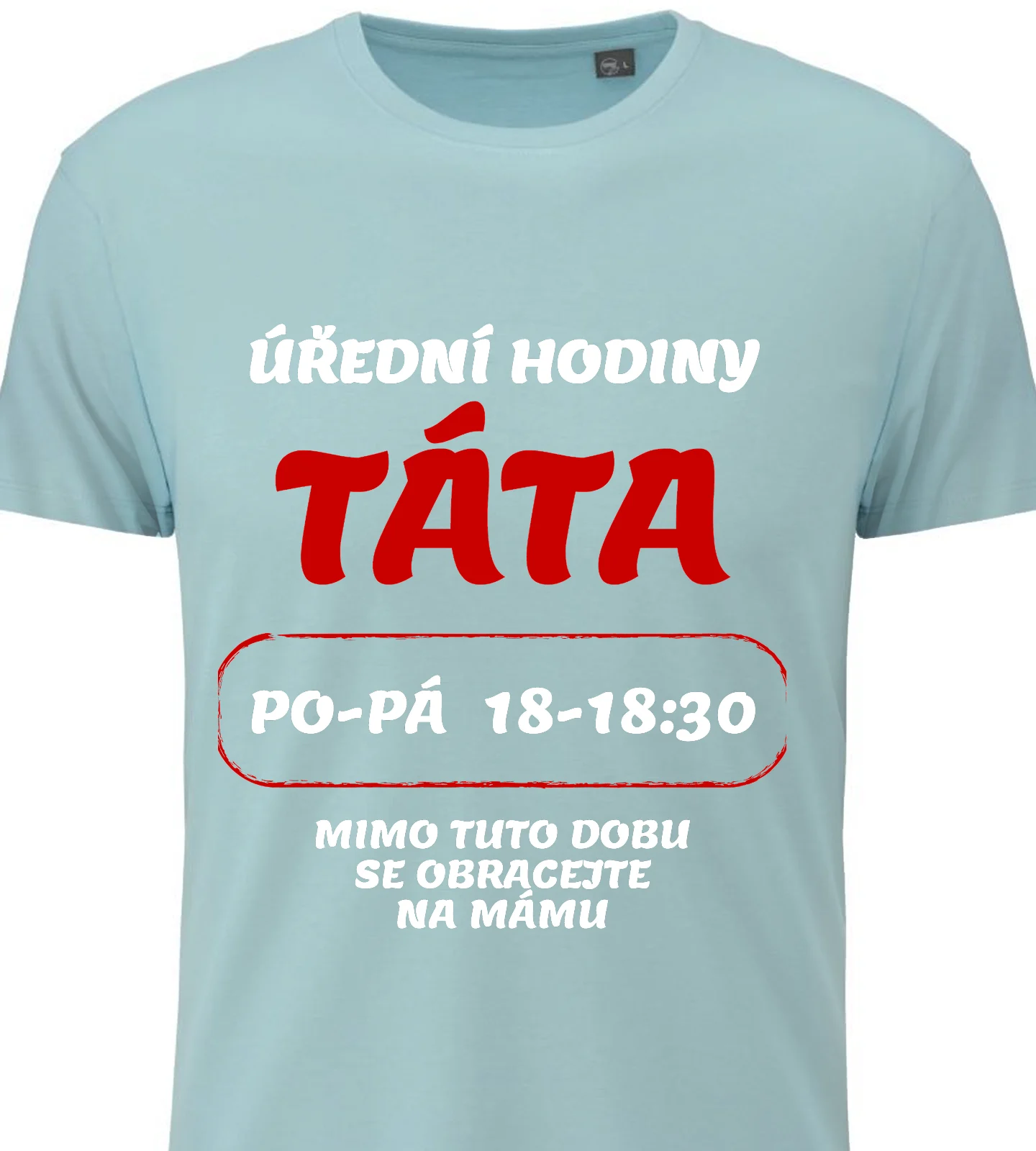 Pánské vtipné tričko - ÚŘEDNÍ HODINY TÁTA 