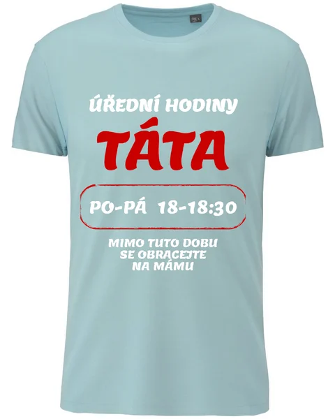 Pánské vtipné tričko - ÚŘEDNÍ HODINY TÁTA 