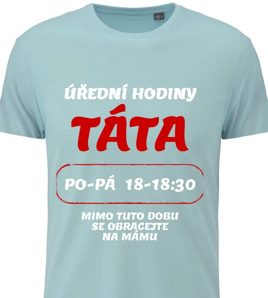 Pánské vtipné tričko - ÚŘEDNÍ HODINY TÁTA 