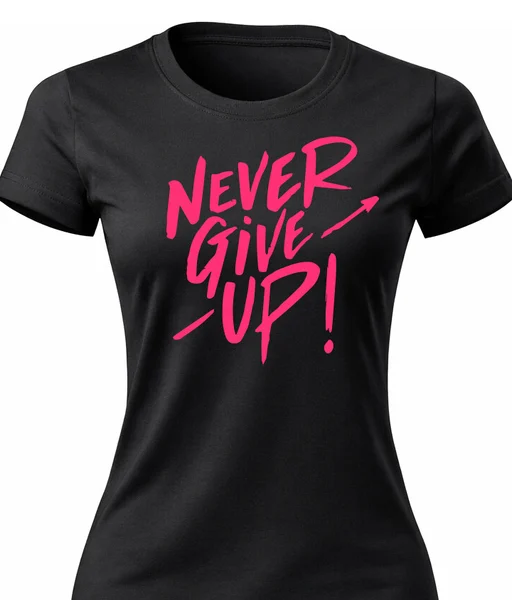 Dámské bavlněné tričko s potiskem - NEVER GIVE UP!
