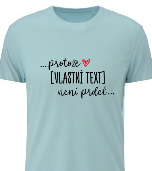 Personalizované dámské tričko - ... protože [doplň si sám] není prdel ...