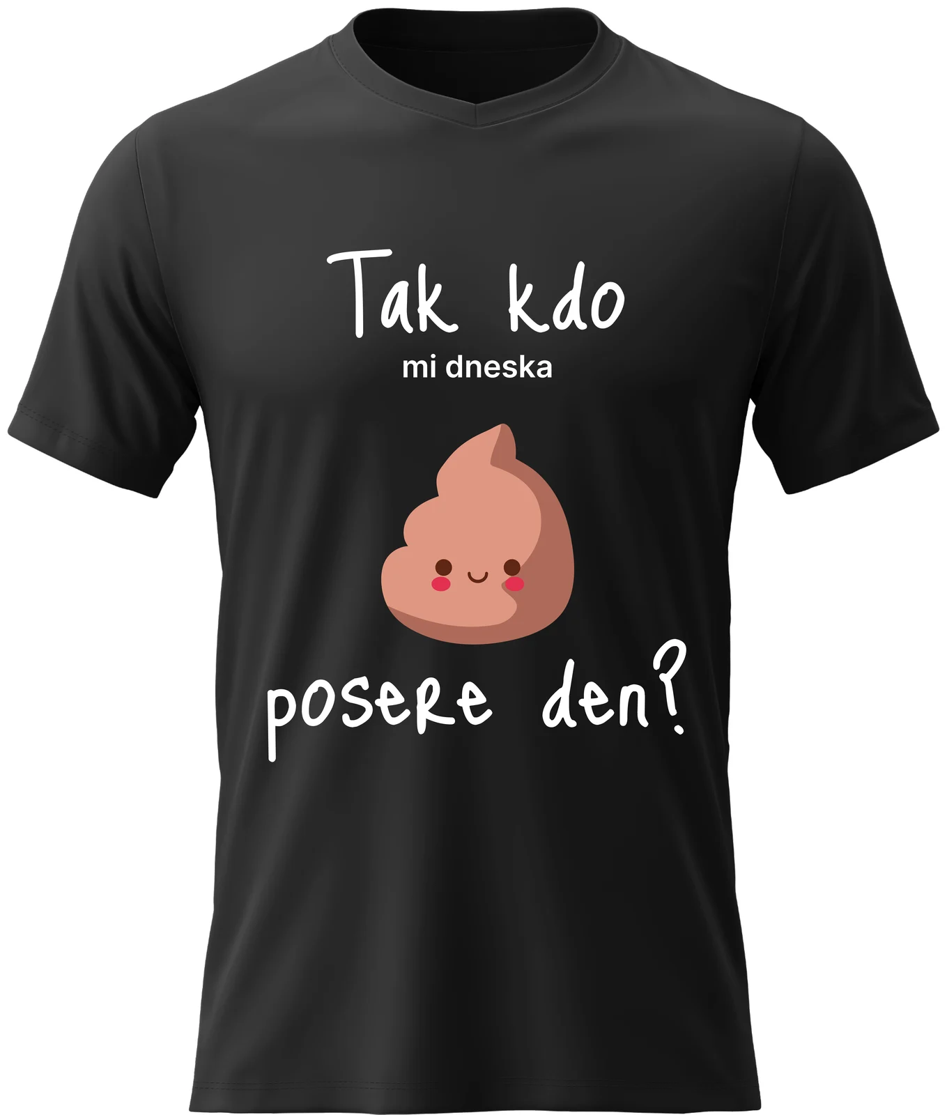 Pánské vtipné tričko - TAK KDO MI DNESKA POSERE DEN?