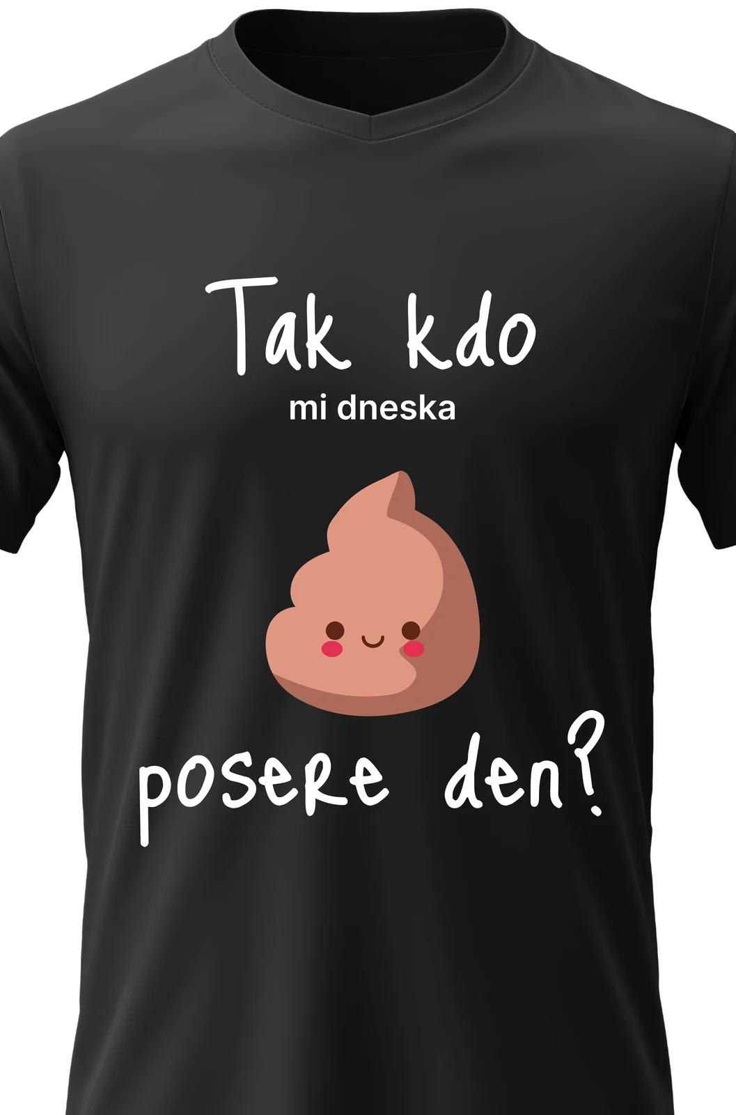 Foto 2 Pánské vtipné tričko - TAK KDO MI DNESKA POSERE DEN?