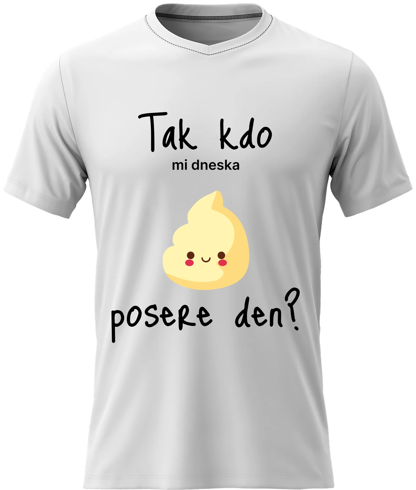 Dámské vtipné tričko - TAK KDO MI DNESKA POSERE DEN?