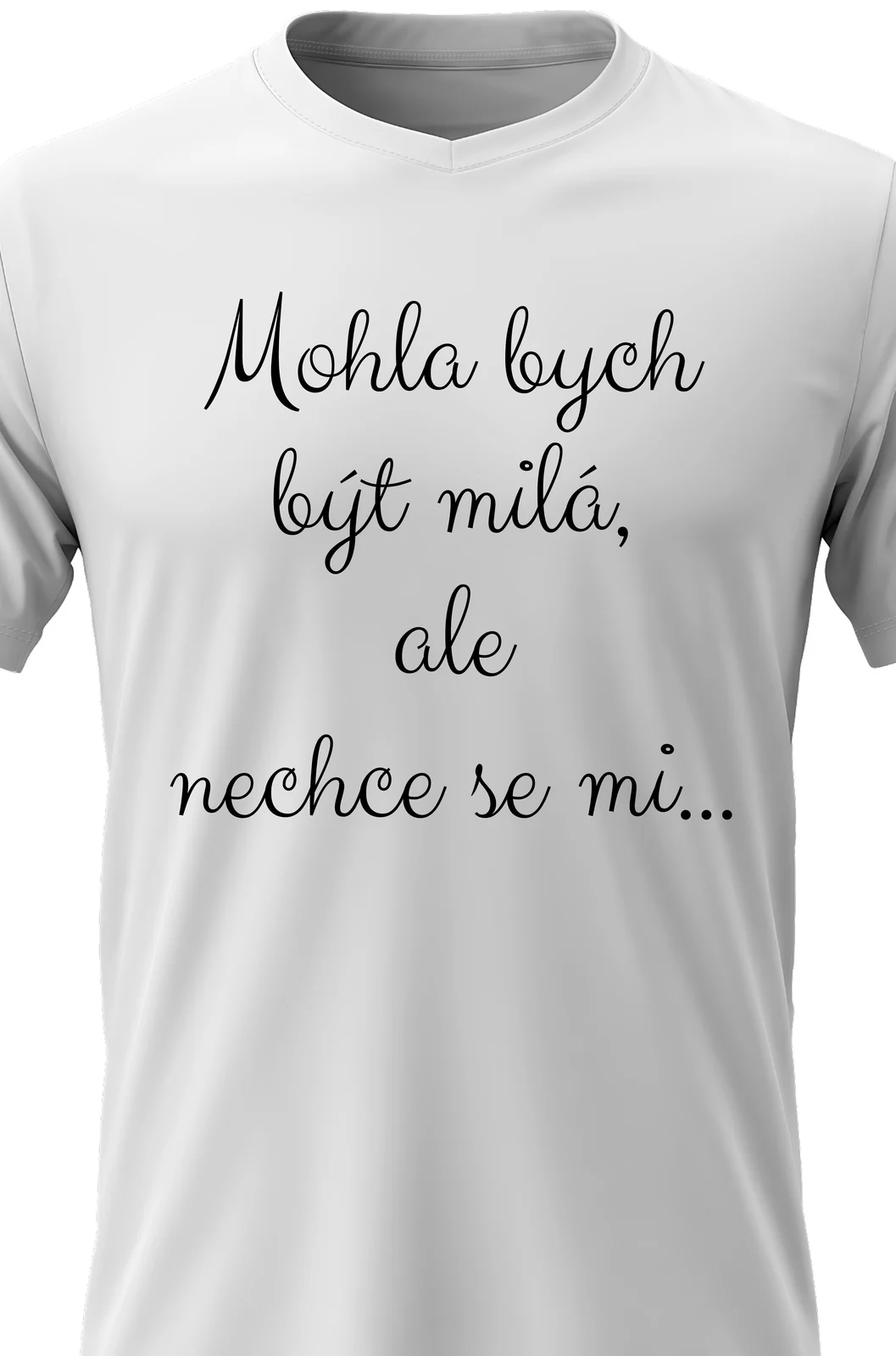 Foto 2 Dámské vtipné tričko - MOHLA BYCH BÝT MILÁ, ALE NECHCE SE MI