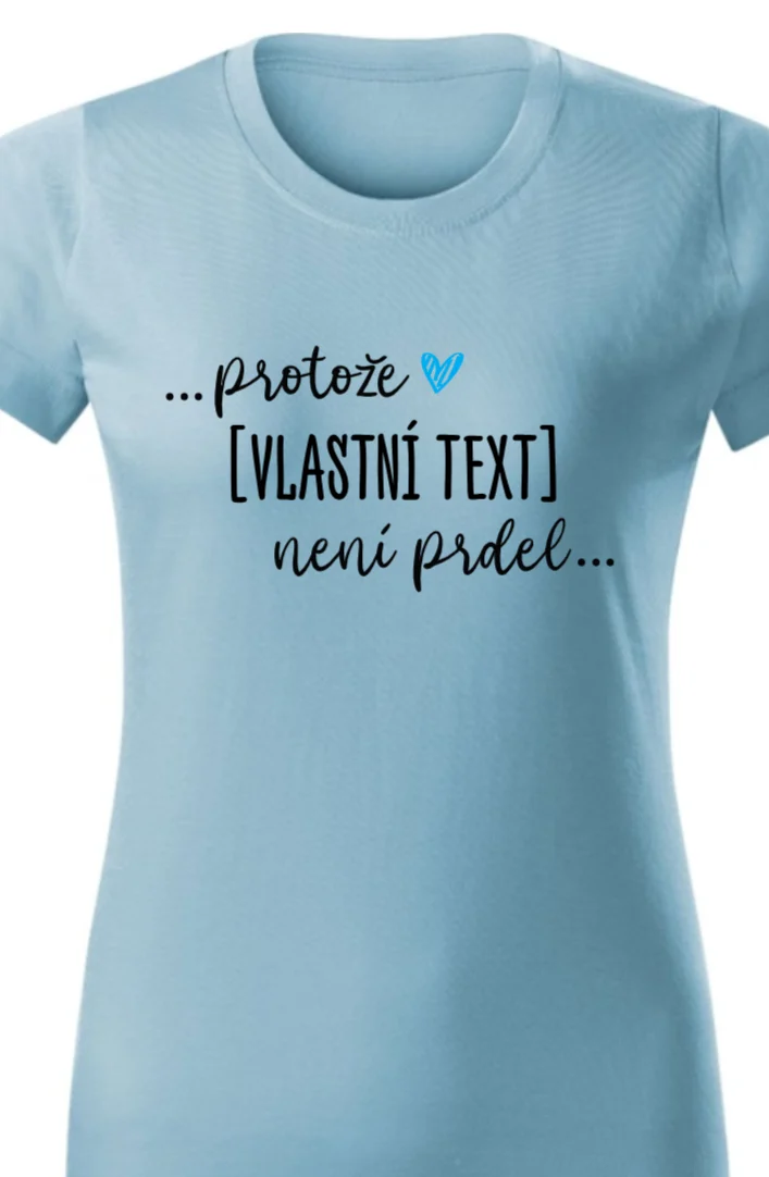 Foto 2 Personalizované dámské tričko - ... protože [doplň si sám] není prdel ...