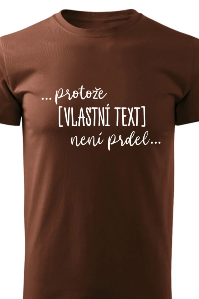 Foto 2 Personalizované pánské tričko - ... protože [doplň si sám] není prdel ...