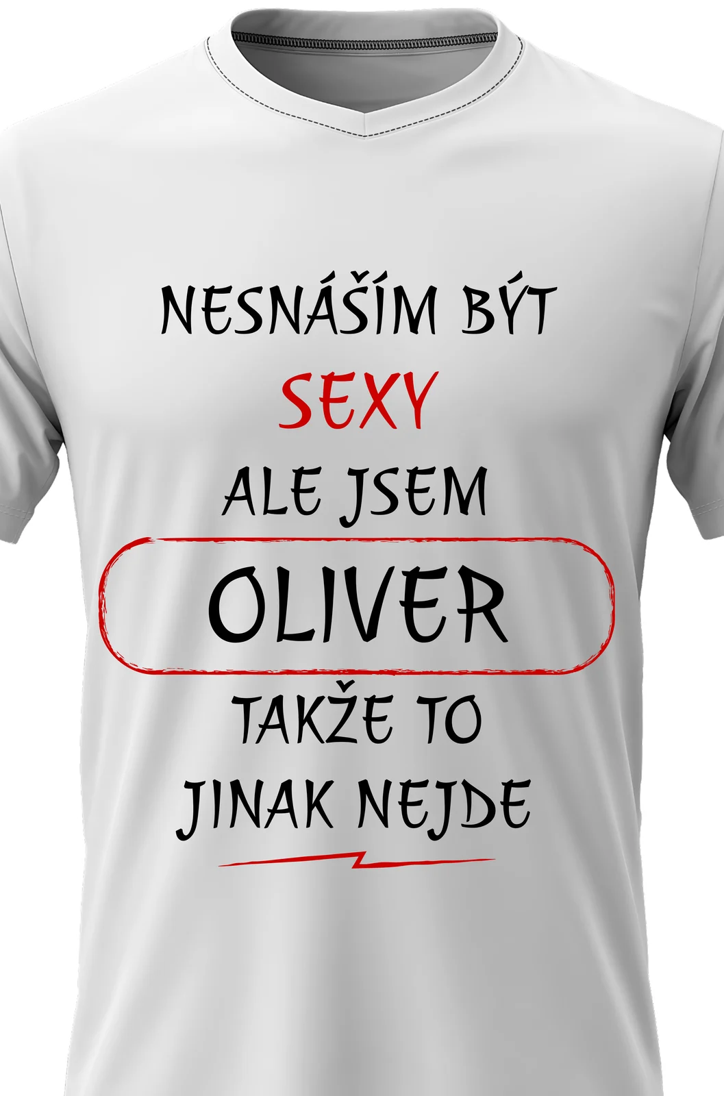 Foto 2 Pánské vtipné tričko - NESNÁŠÍM BÝT SEXY, ALE JSEM OLIVER