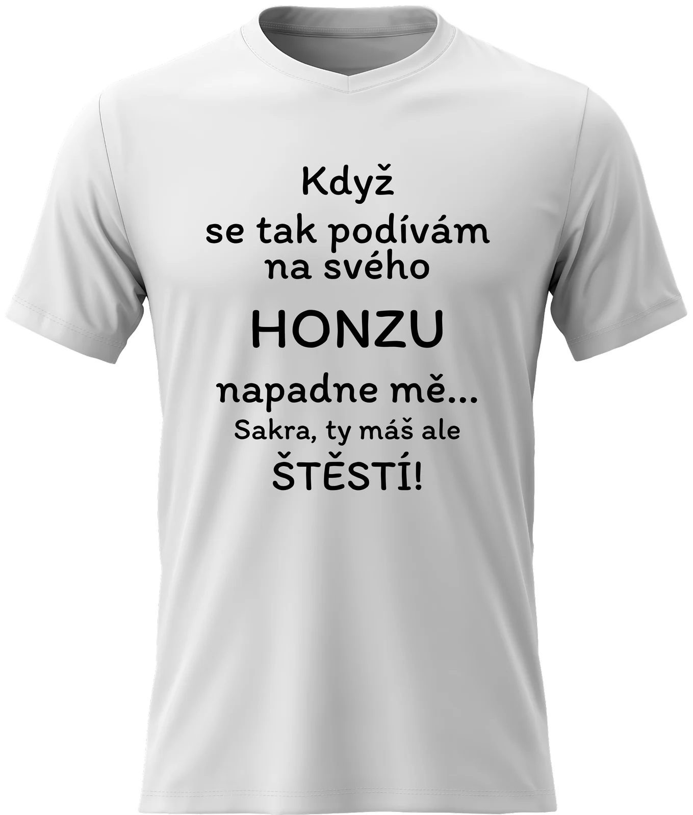 Dámské vtipné tričko - KDYŽ SE TAK PODÍVÁM NA SVÉHO HONZU