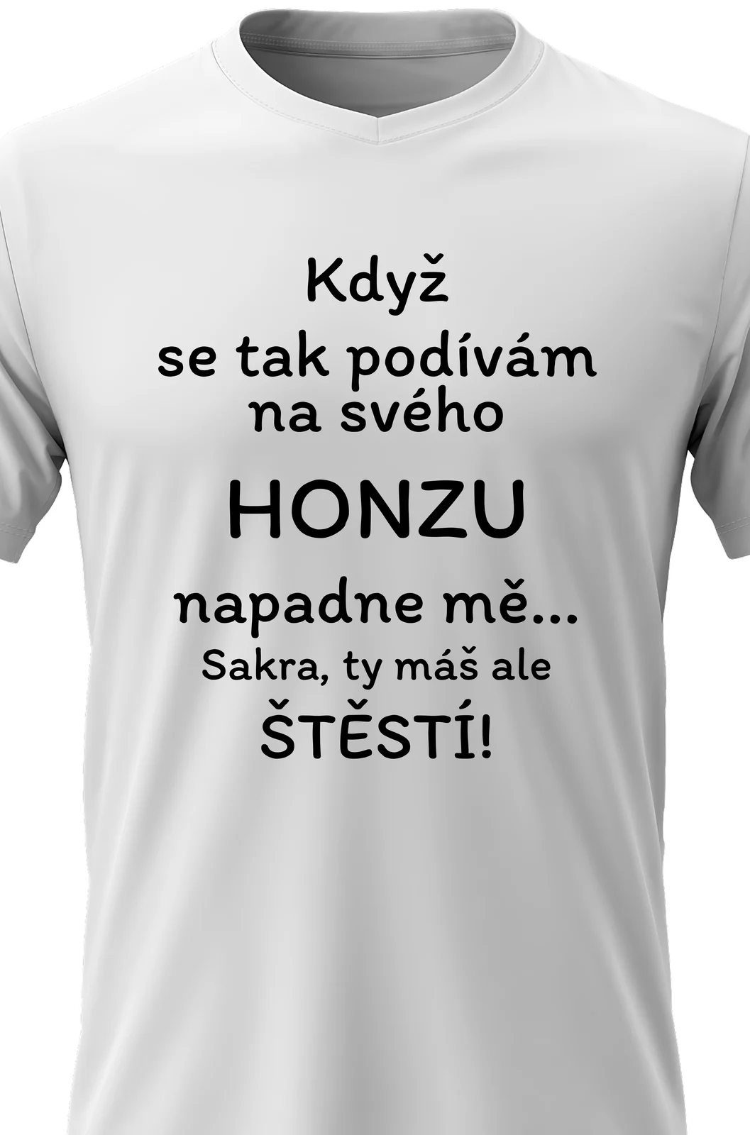 Foto 2 Dámské vtipné tričko - KDYŽ SE TAK PODÍVÁM NA SVÉHO HONZU