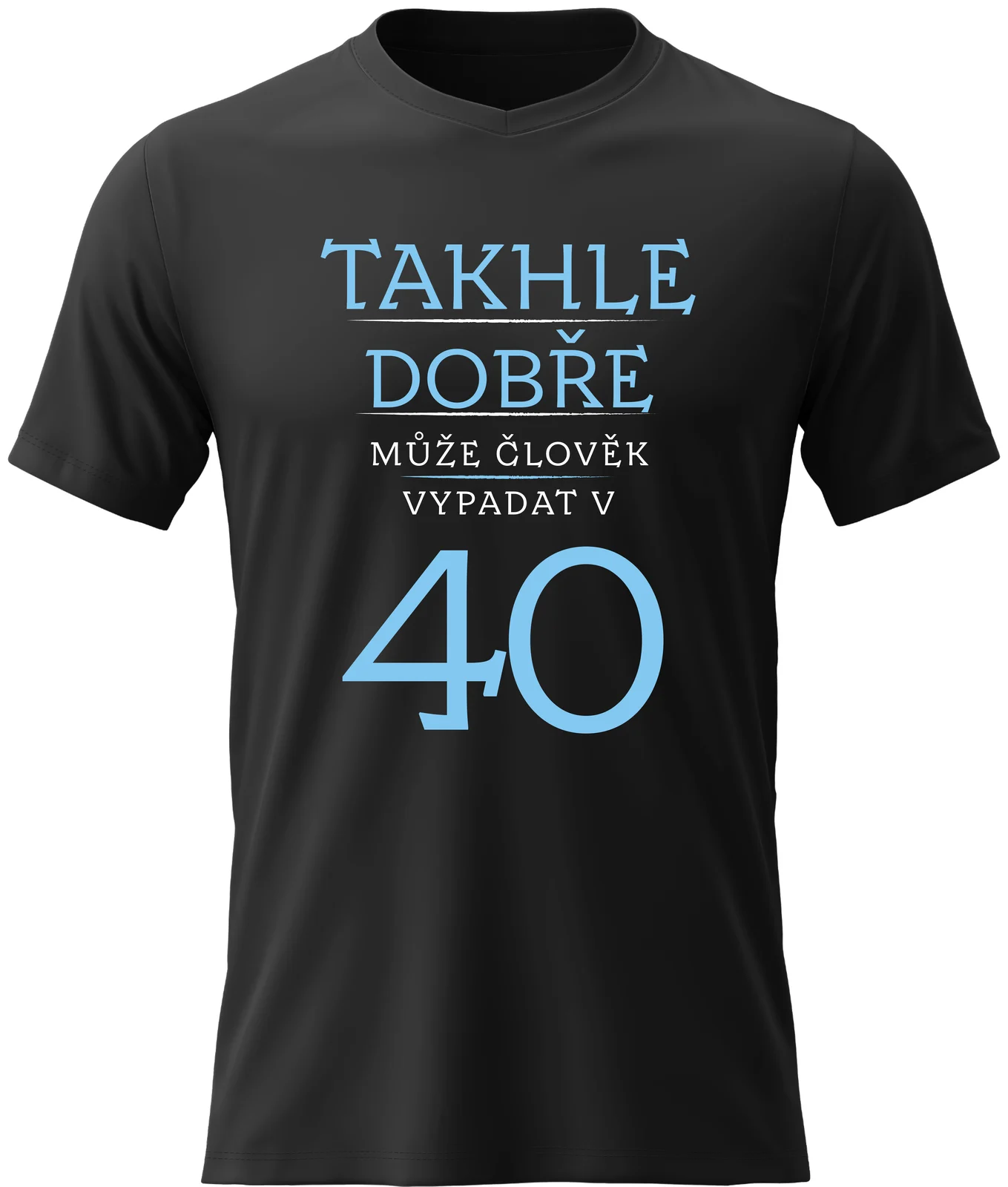 Dámské vtipné tričko - TAKHLE DOBŘE MŮŽE ČLOVĚK VYPADAT VE 40 (MODRÁ)