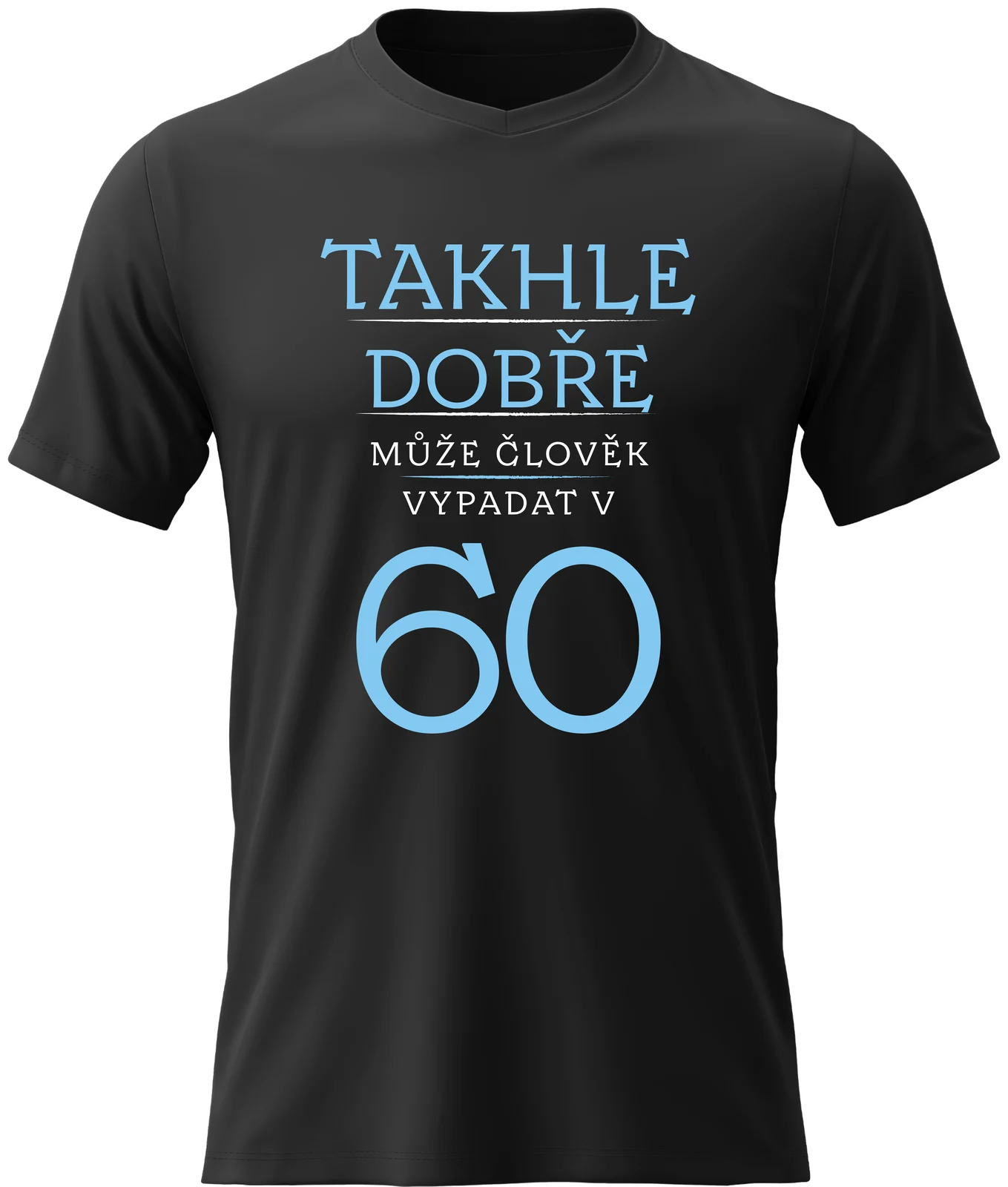 Dámské vtipné tričko - TAKHLE DOBŘE MŮŽE ČLOVĚK VYPADAT V 60 (MODRÁ)