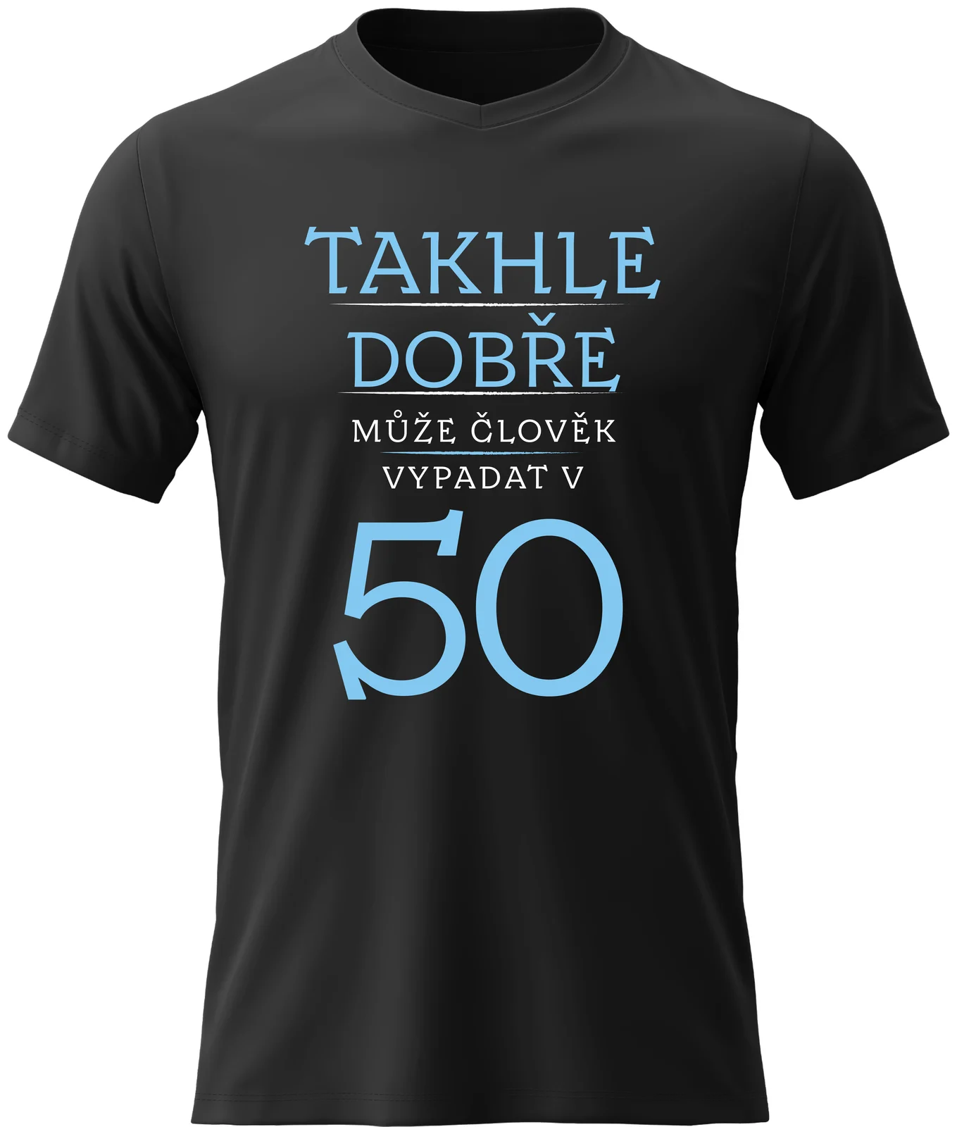 Pánské vtipné tričko s potiskem - TAKHLE DOBŘE MŮŽE ČLOVĚK VYPADAT V 50 (MODRÁ)