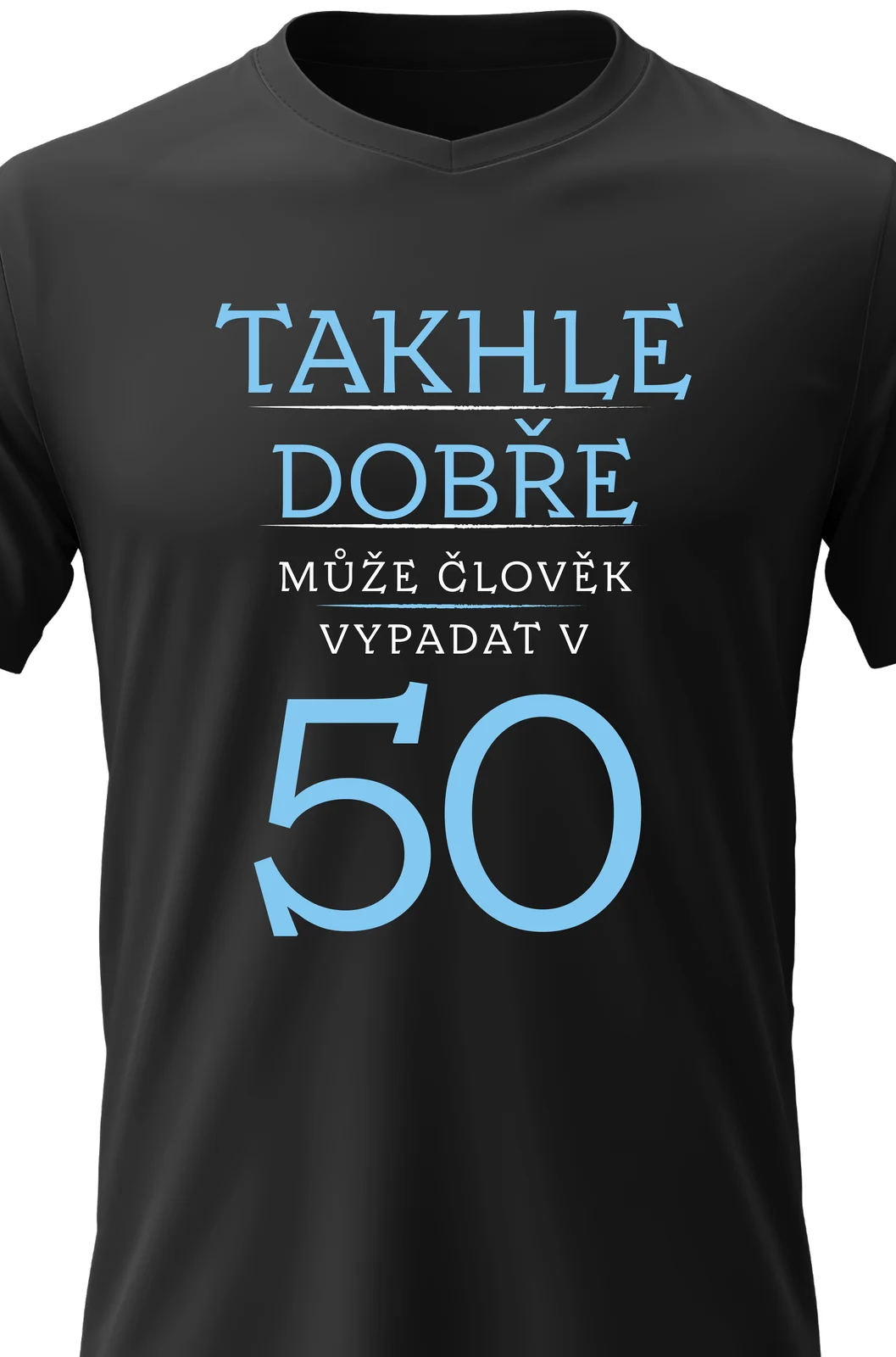 Foto 2 Pánské vtipné tričko s potiskem - TAKHLE DOBŘE MŮŽE ČLOVĚK VYPADAT V 50 (MODRÁ)