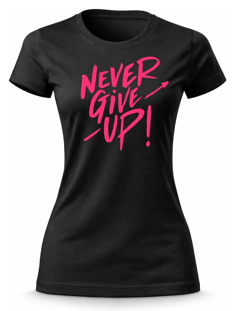 Dámské bavlněné tričko s potiskem - NEVER GIVE UP!