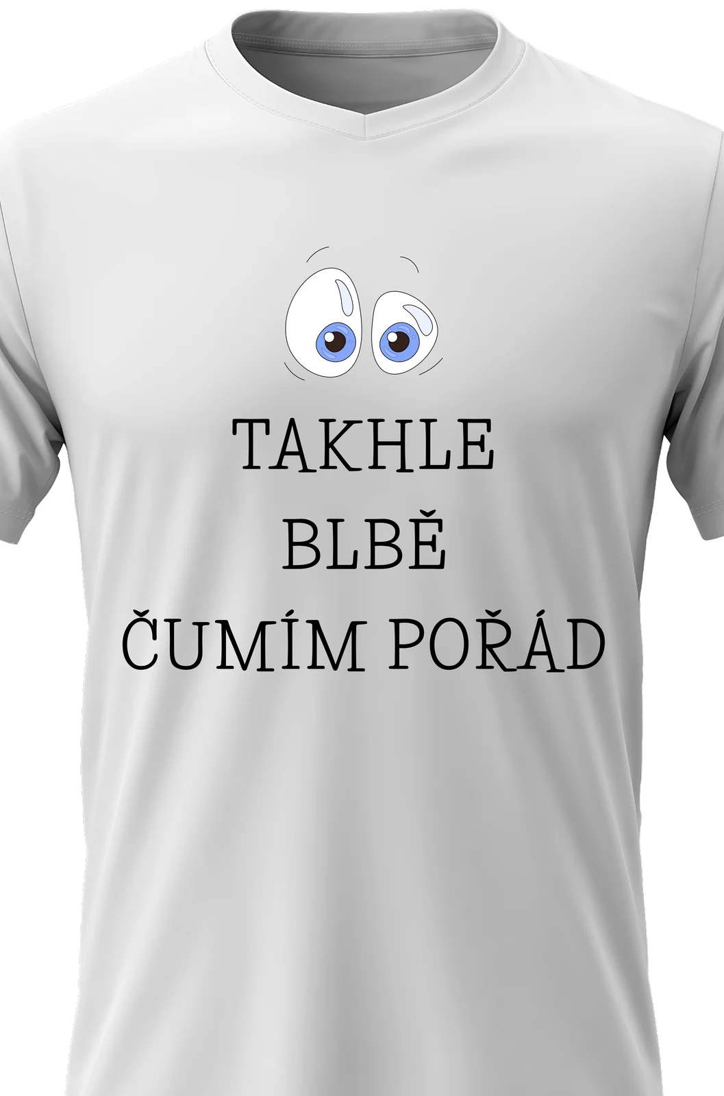 Foto 2 Pánské vtipné tričko s potiskem - TAKHLE BLBĚ ČUMÍM POŘÁD