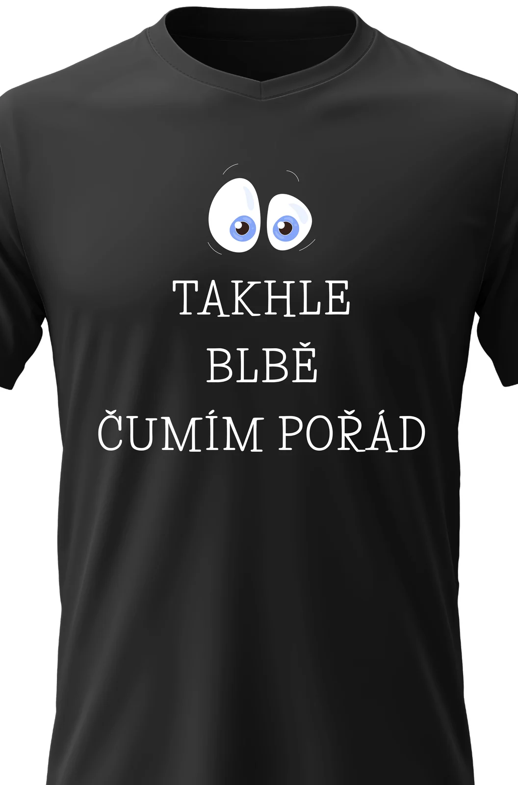 Foto 2 Dámské vtipné tričko s potiskem - TAKHLE BLBĚ ČUMÍM POŘÁD