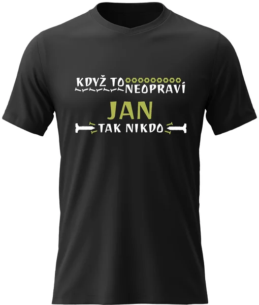 Pánské vtipné tričko - KDYŽ TO NEOPRAVÍ JAN, TAK NIKDO