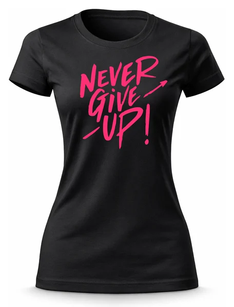 Dámské bavlněné tričko s potiskem - NEVER GIVE UP!